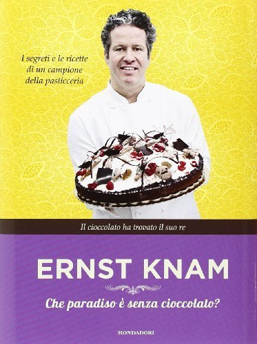 Che paradiso e senza cioccolato? Ernst Knam libro
